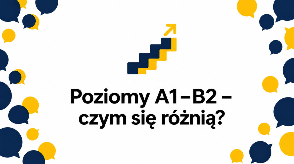 Kurs A1, A2, B1, B2 – czym różnią się poziomy językowe?