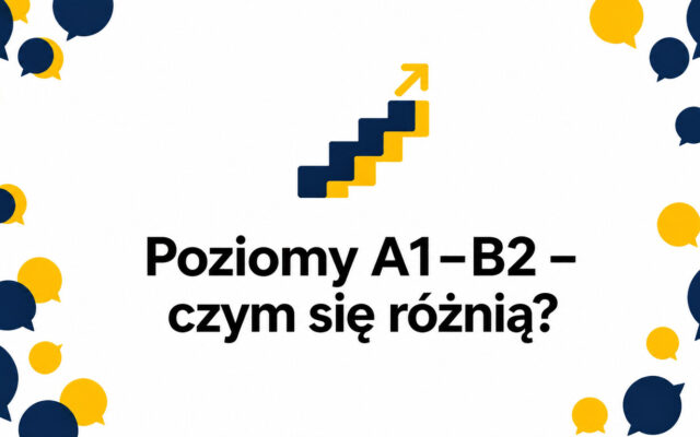 Kurs A1, A2, B1, B2 – czym różnią się poziomy językowe?