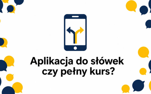 Aplikacja do nauki słówek czy pełny kurs językowy – co daje lepsze efekty?