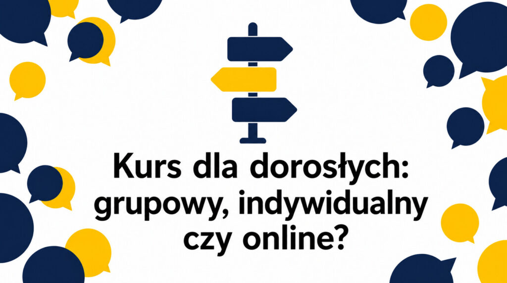Kurs językowy dla dorosłych – grupowy, indywidualny czy online?