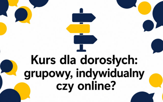 Kurs językowy dla dorosłych – grupowy, indywidualny czy online?