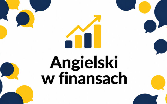 Angielski w finansach – czego powinien uczyć kurs języka branżowego?
