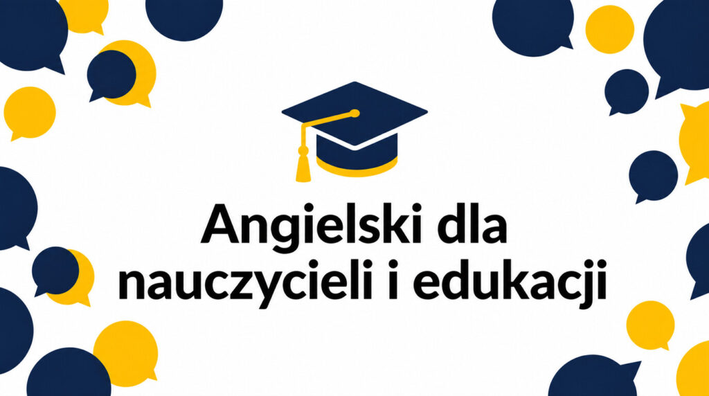 Angielski dla nauczycieli i edukacji – jakie kursy zawodowe warto rozważyć?