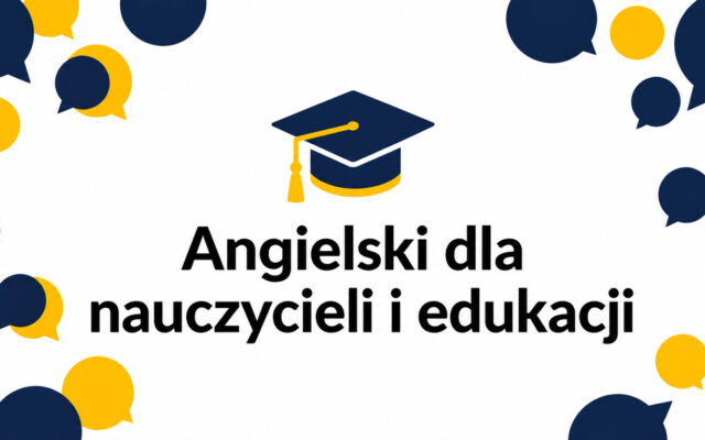Angielski dla nauczycieli i edukacji – jakie kursy zawodowe warto rozważyć?