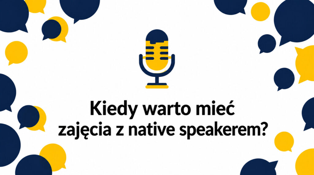 Od którego poziomu warto mieć zajęcia z native speakerem?