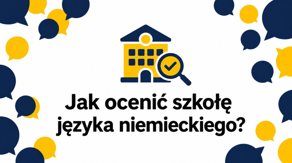 Szkoła języka niemieckiego – jak ocenić poziom kursu i lektora? Przewodnik krok po kroku