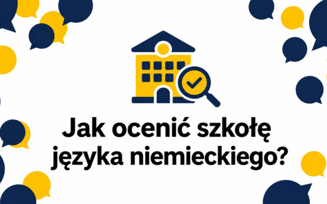 Szkoła języka niemieckiego – jak ocenić poziom kursu i lektora? Przewodnik krok po kroku
