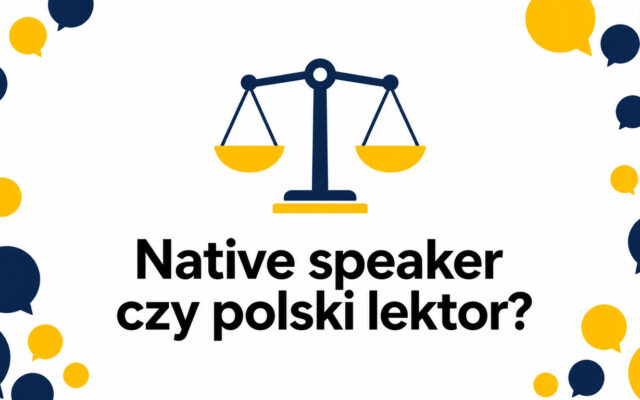 Native speaker czy polski lektor – z kim lepiej uczyć się języka?