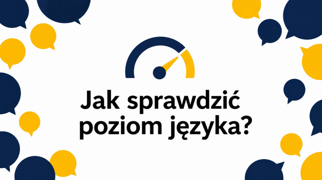 Jak sprawdzić swój poziom języka przed zapisaniem się do szkoły? Praktyczny przewodnik krok po kroku