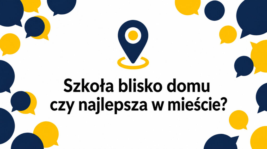Szkoła językowa blisko domu czy „najlepsza szkoła w mieście”? Jak wybrać mądrze w polskich realiach
