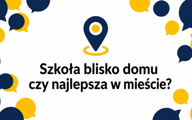 Szkoła językowa blisko domu czy „najlepsza szkoła w mieście”? Jak wybrać mądrze w polskich realiach