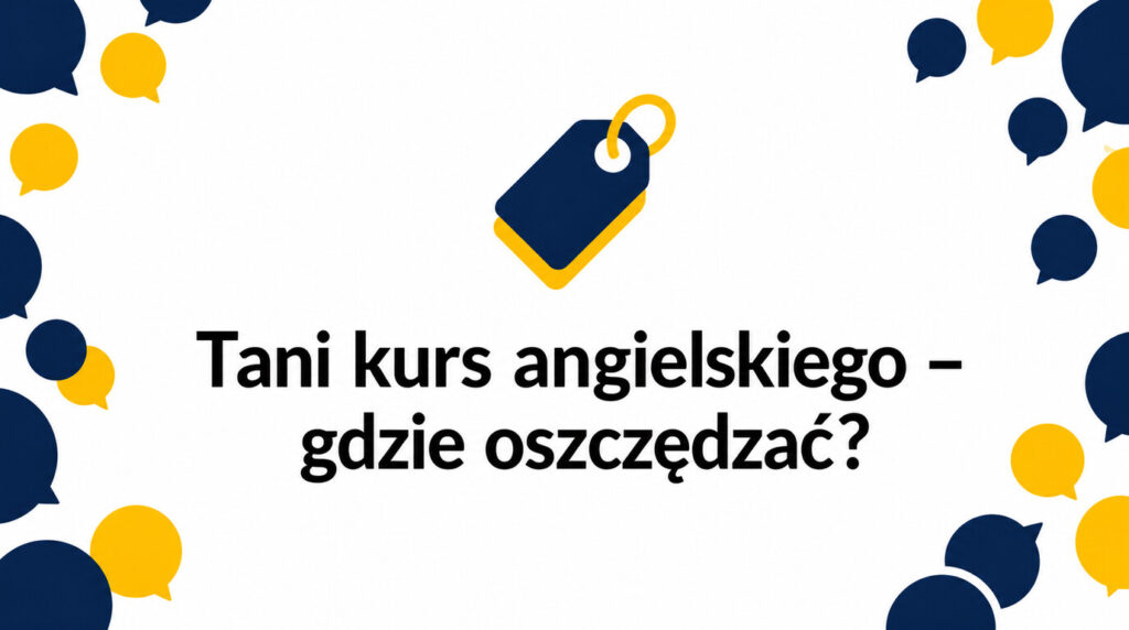 Tani kurs angielskiego online – na czym można oszczędzić, a na czym nie warto?