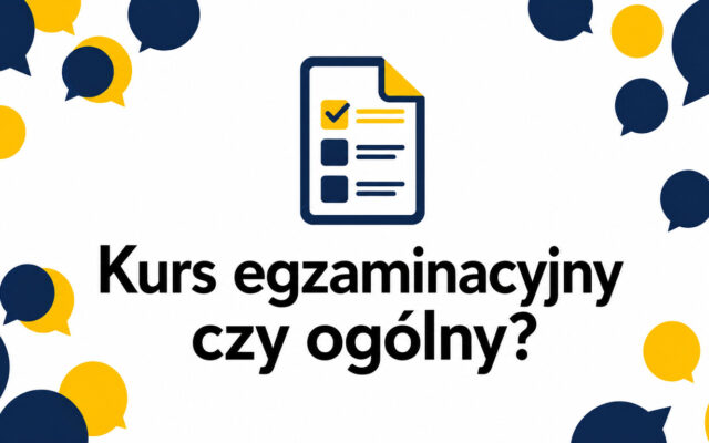 Kurs językowy do egzaminu czy zwykły kurs ogólny – czym się różnią?