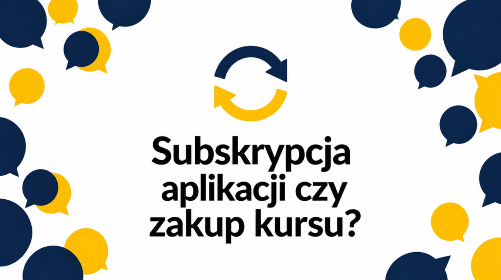Subskrypcja aplikacji językowej – kiedy się opłaca, a kiedy lepiej kupić kurs?