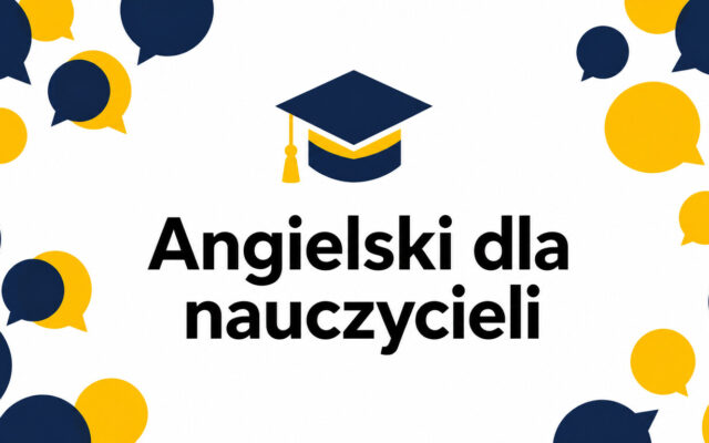 Angielski dla nauczycieli – jakie kompetencje warto rozwijać? Praktyczny plan krok po kroku