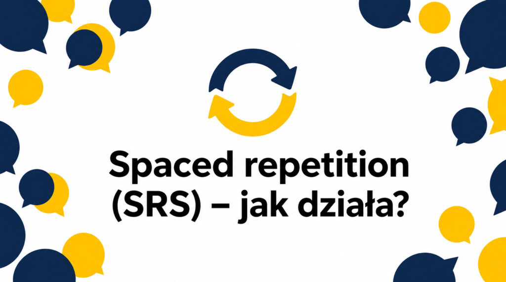 Spaced repetition (SRS) w nauce języków – jak działa i czy jest skuteczne?