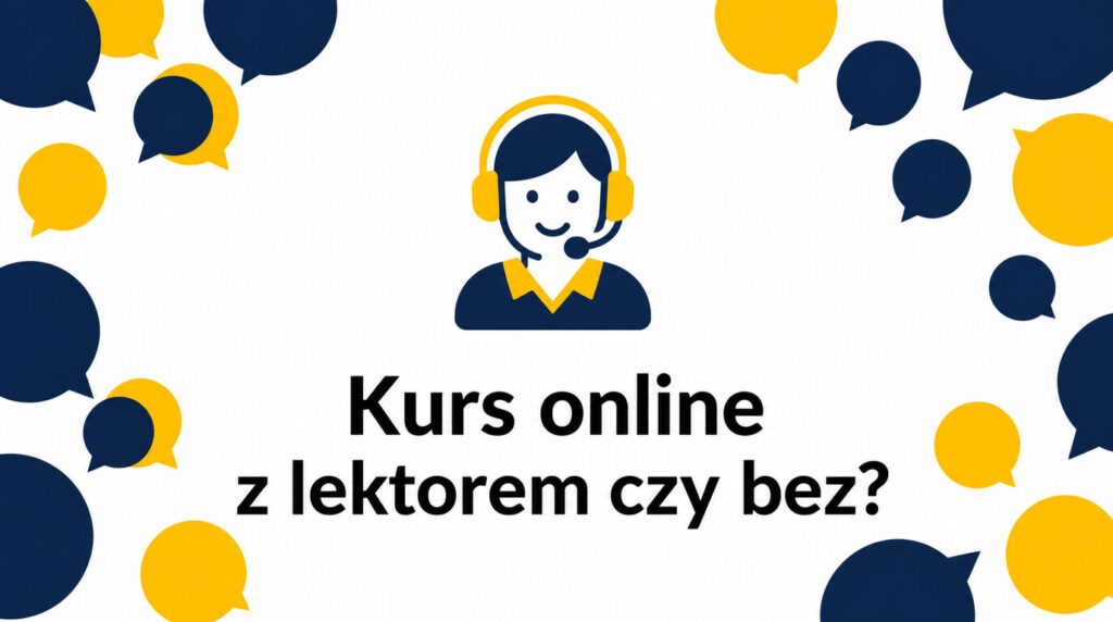 Kurs językowy online z lektorem czy bez lektora – co wybrać?