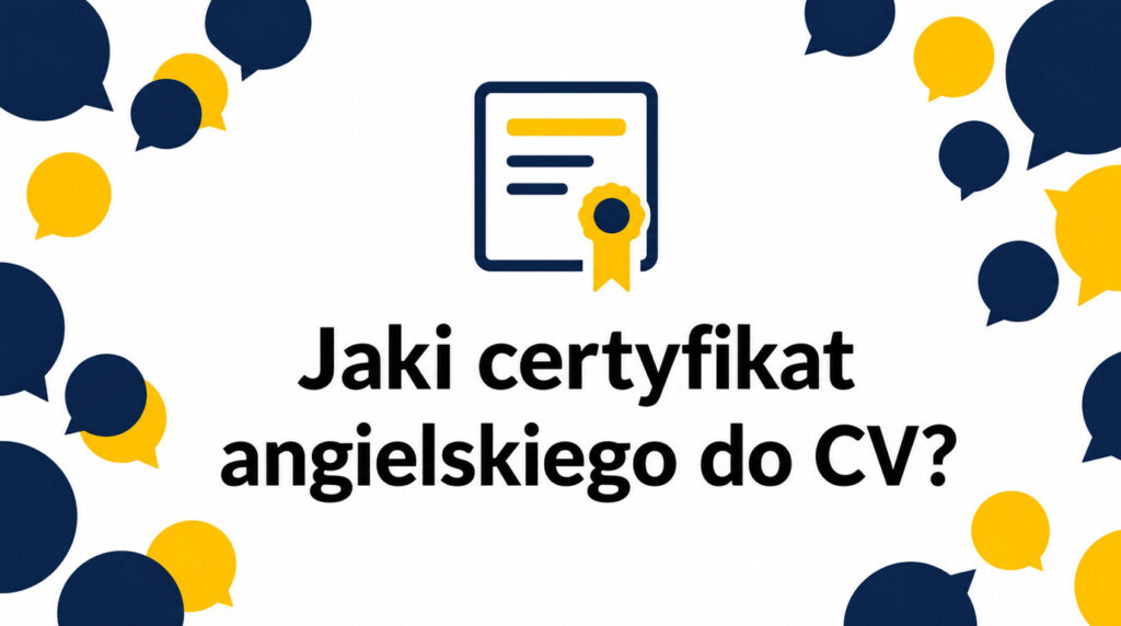Jaki certyfikat z języka angielskiego warto zdobyć do CV? Praktyczny przewodnik dla kandydatów w Polsce i UE