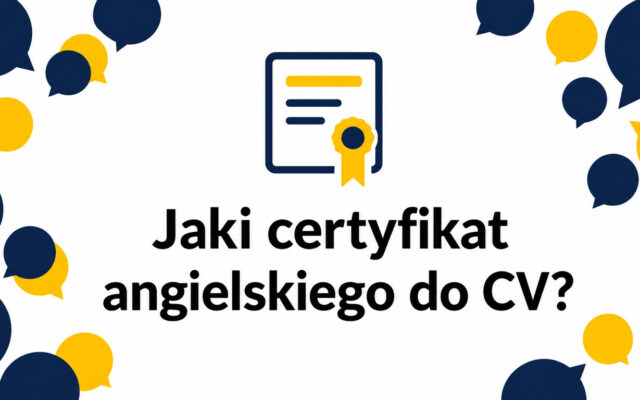 Jaki certyfikat z języka angielskiego warto zdobyć do CV? Praktyczny przewodnik dla kandydatów w Polsce i UE