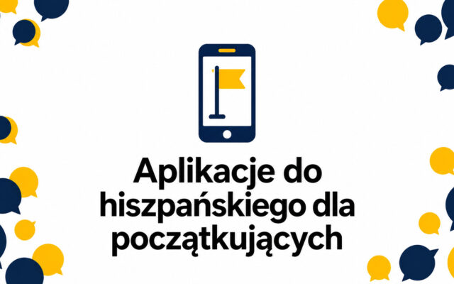 Aplikacje do nauki hiszpańskiego – które funkcje naprawdę pomagają początkującym?