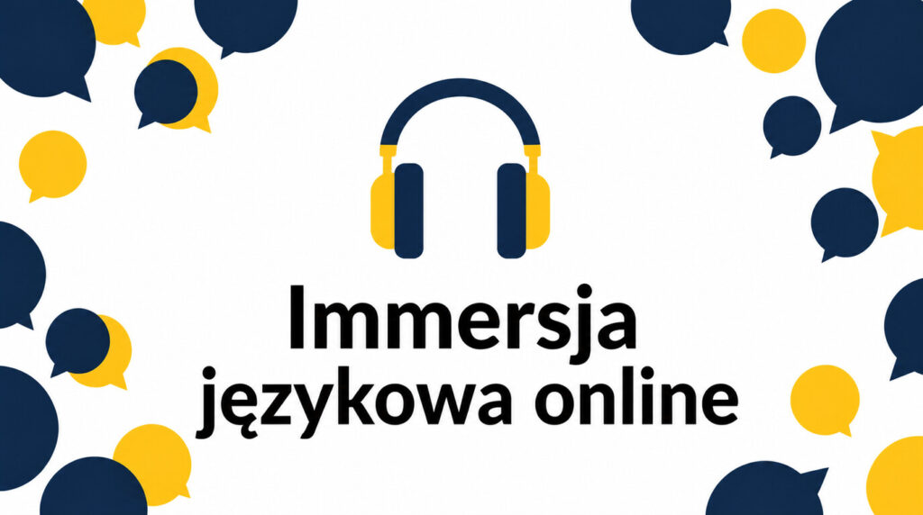 Immersja językowa online – jak uczyć się języka z filmów, podcastów i autentycznych treści?