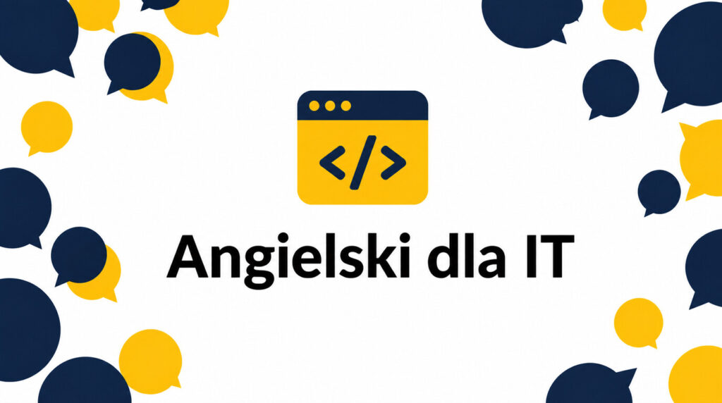 Angielski dla IT – jakiego słownictwa i kompetencji językowych potrzebuje specjalista? Praktyczny przewodnik krok po kroku