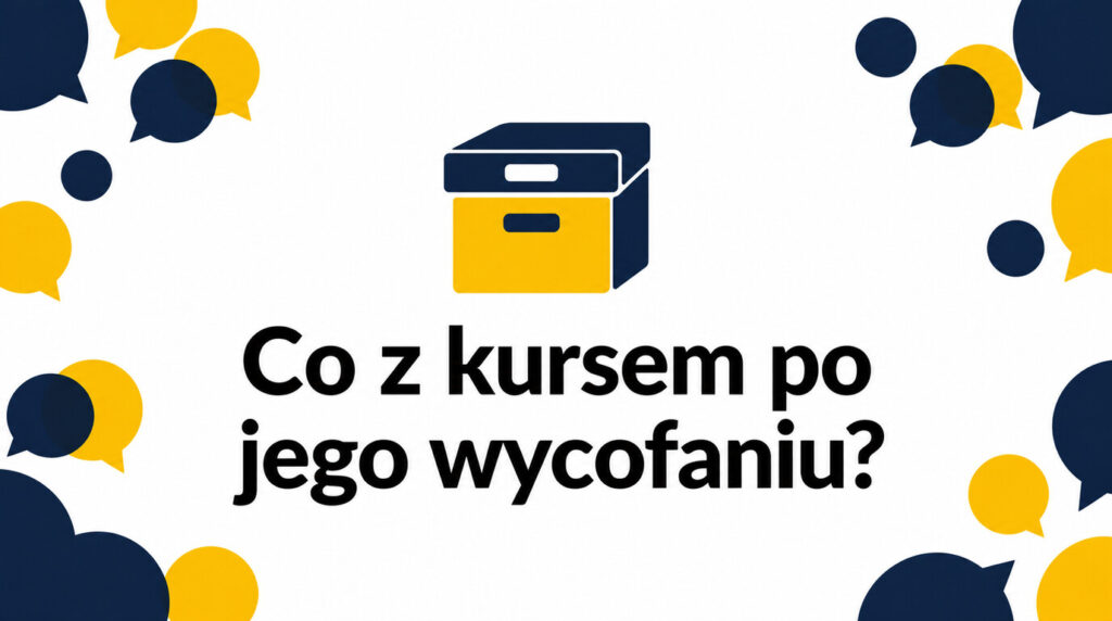 Co dzieje się z dostępem do kursu po jego wycofaniu? Wyjaśnienie, różnice między platformami i Twoje opcje
