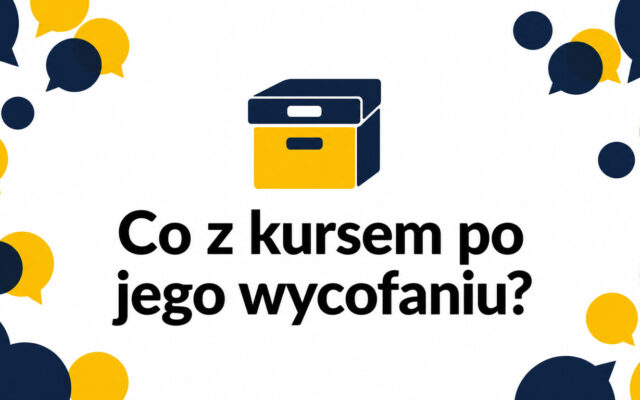 Co dzieje się z dostępem do kursu po jego wycofaniu? Wyjaśnienie, różnice między platformami i Twoje opcje