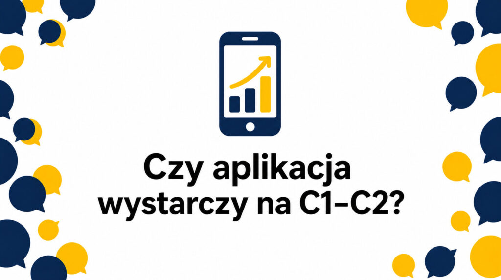 Czy sama aplikacja wystarczy na poziomie C1–C2? Narzędzia, które naprawdę działają dla zaawansowanych