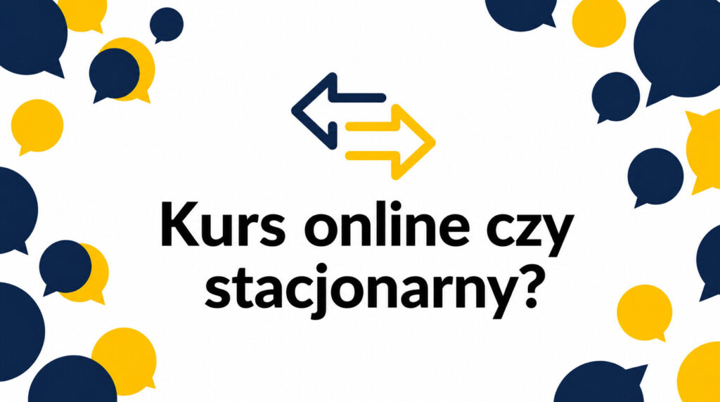 Kurs online czy stacjonarny – który sposób nauki języka jest lepszy?