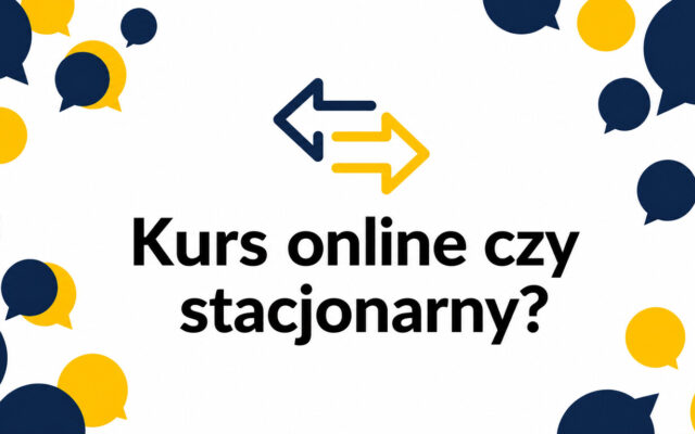 Kurs online czy stacjonarny – który sposób nauki języka jest lepszy?