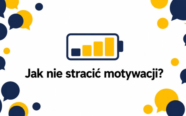 Jak nie stracić motywacji do nauki języka? System zamiast silnej woli — przewodnik krok po kroku