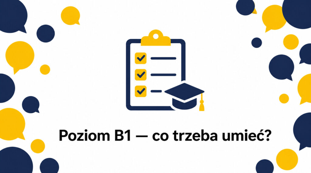 Co trzeba umieć na poziomie B1 z angielskiego? Kompletny przewodnik po wymaganiach CEFR