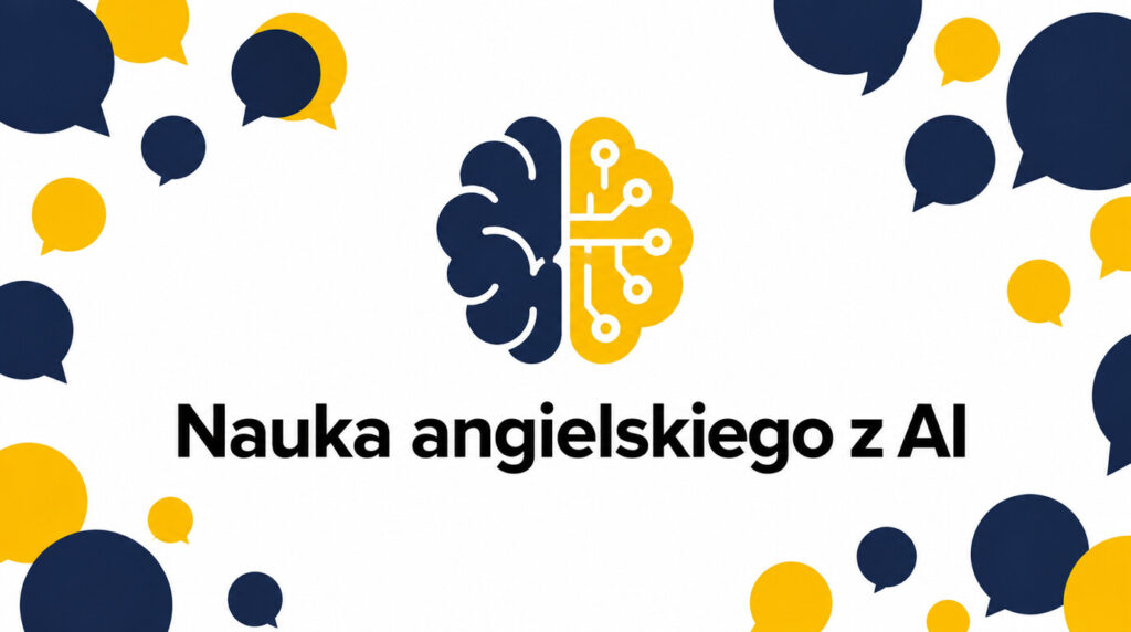Nauka angielskiego z AI — jak zacząć i czy sztuczna inteligencja naprawdę pomaga?