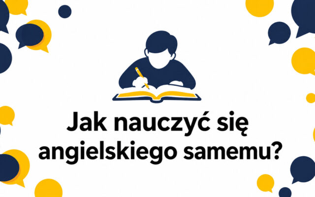 Jak nauczyć się angielskiego samemu? Kompletny plan nauki krok po kroku