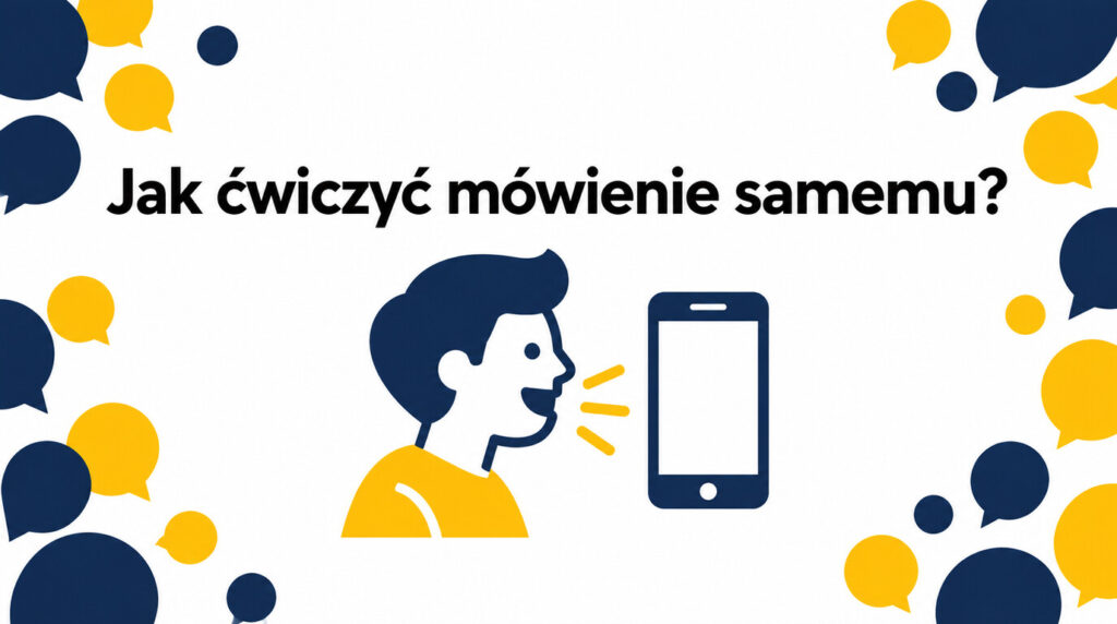 Jak ćwiczyć mówienie po angielsku samemu? 15 praktycznych metod (z weryfikacją postępów)