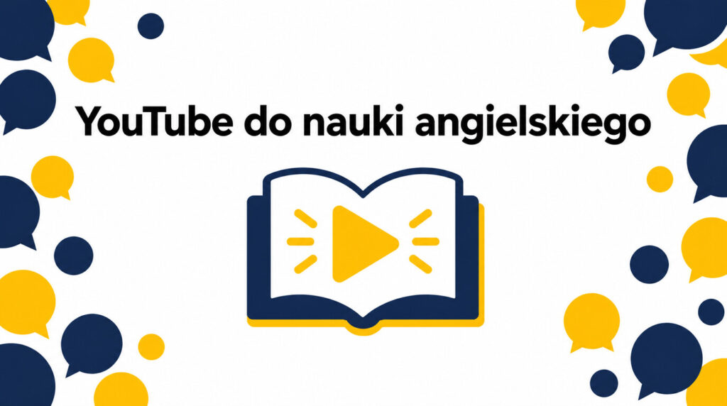 YouTube do nauki angielskiego — jak uczyć się z filmów skutecznie?