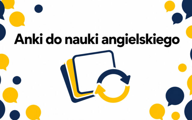 Anki do nauki angielskiego — jak ustawić skuteczny system powtórek?
