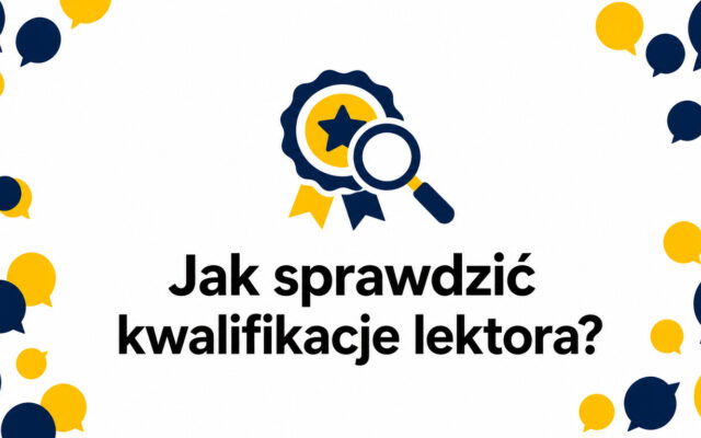 Jak sprawdzić kwalifikacje lektora w szkole językowej? Praktyczny przewodnik krok po kroku